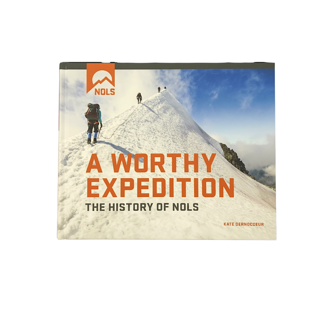 A Worthy Expedition: The History of NOLS