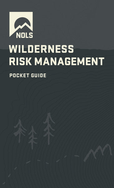 NOLS Wilderness Risk Management Pocket Guide
